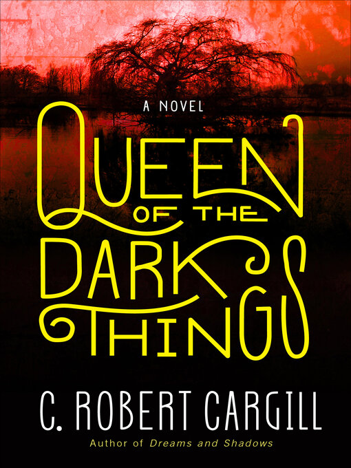 Title details for Queen of the Dark Things by C. Robert Cargill - Available